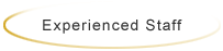 Experienced Staff
